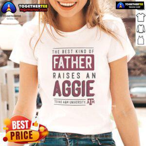 Official Texas A&M Aggies ladies tee with 'The Best Kind of Father Raises A Aggies' graphic design.