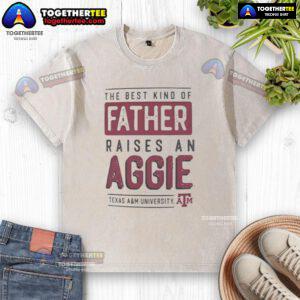 Official Texas A&M Aggies t-shirt featuring 'The Best Kind of Father Raises an Aggie' design in a washed style.