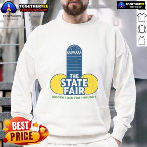 Alt Text: Official The State Fair Bigger Than You Thought Sweatshirt in vibrant colors, perfect for fair enthusiasts and cooler weather.