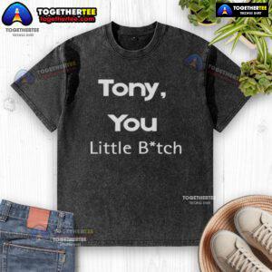 Official Tony You Little Bitch Washed T-Shirt featuring a bold graphic design on a casual fit tee, perfect for fans.
