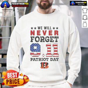 Official We Will Forget 9/11 Patriot Day Cincinnati Bengals Sweatshirt showcasing team spirit and remembrance.