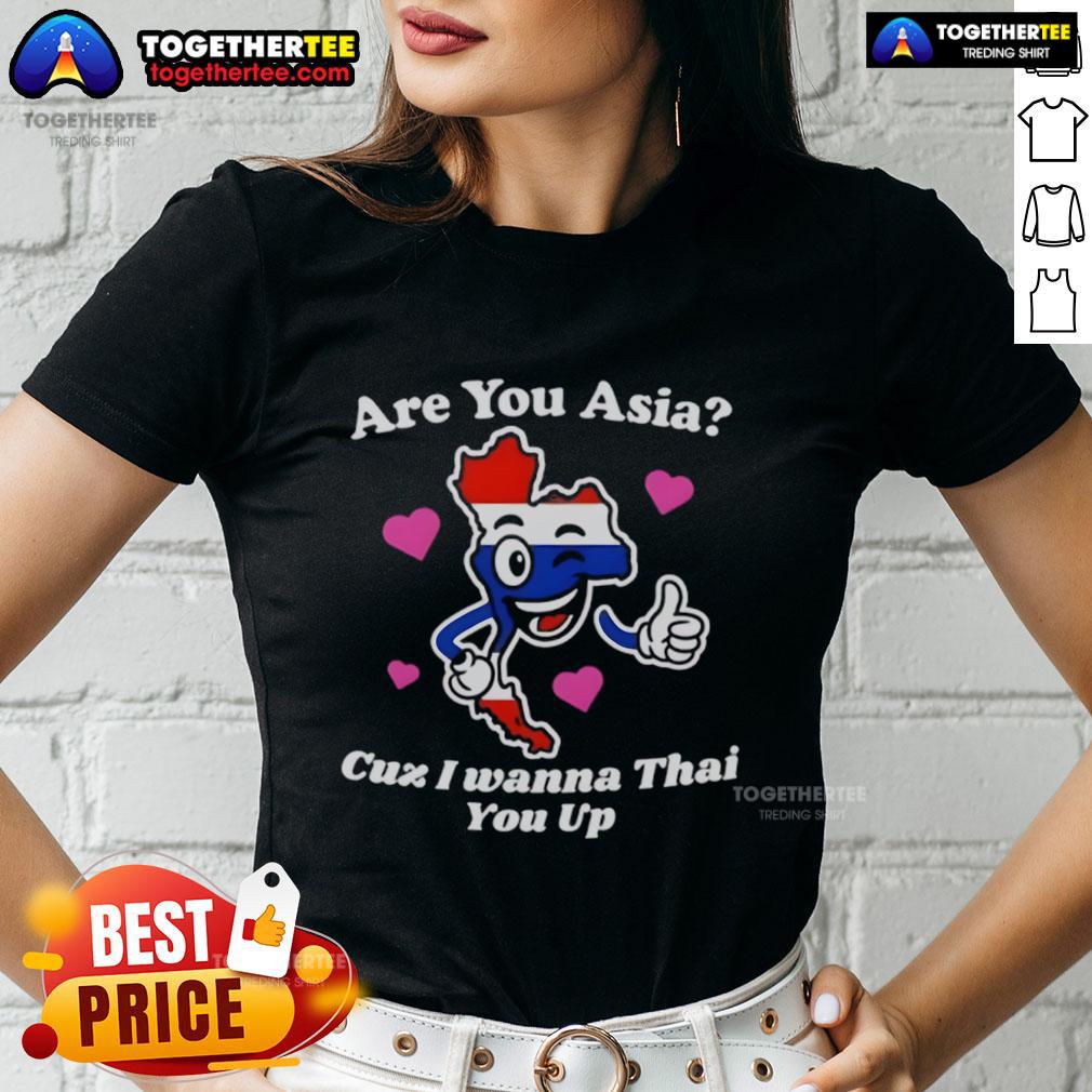 Original 'Are You Asia? Cuz I Wanna Thai You Up' Ladies Tee featuring playful graphic design and stylish fit.