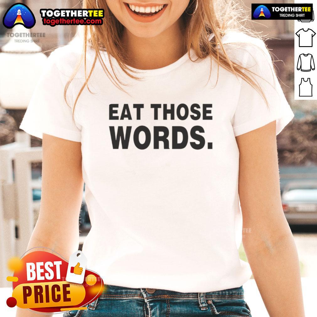 Original Eat Those Words Ladies Tee featuring a stylish design and comfortable fit, perfect for casual wear.