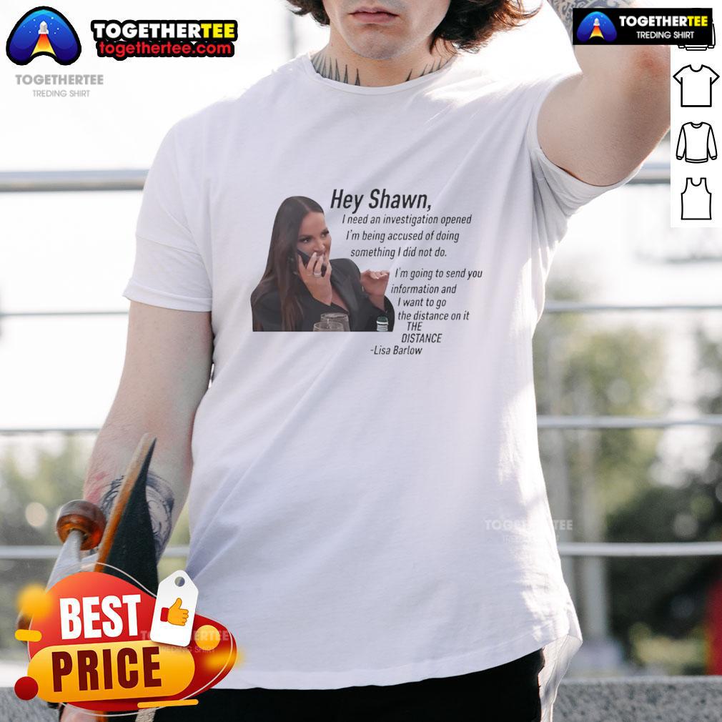 Original Hey Shawn I Need An Investigation Lisa Barlow T-Shirt featuring vibrant design and bold text for fans.