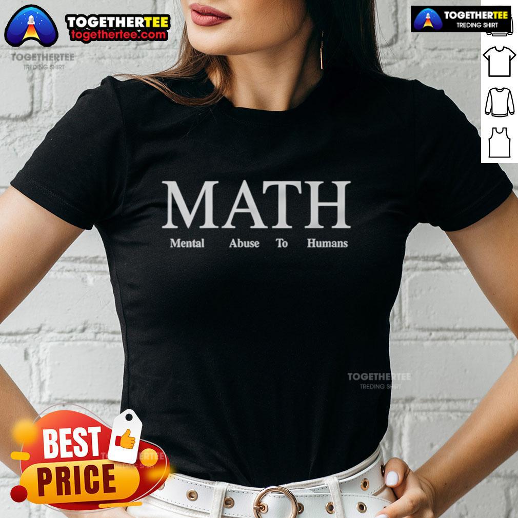 Original Math Mental Abuse to Humans Ladies Tee featuring bold graphics and a comfortable fit for casual wear.