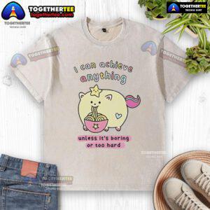Premium I Can Achieve Anything T-Shirt in washed style, featuring a motivational quote on a soft, stylish fabric.