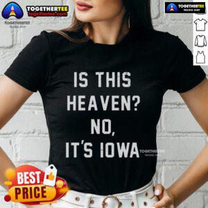 Premium 'Is This Heaven? No, It's Iowa' ladies tee showcasing a stylish design perfect for Iowa fans and casual wear.