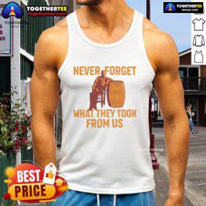 Premium Never Forget What They Took From Us tank top with bold graphic design, perfect for casual wear and statement style.