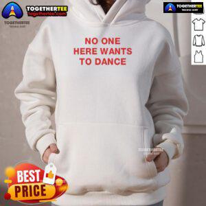 Premium 'No One Here Wants To Dance' Hoodie in stylish design, perfect for casual wear and expressing individuality.