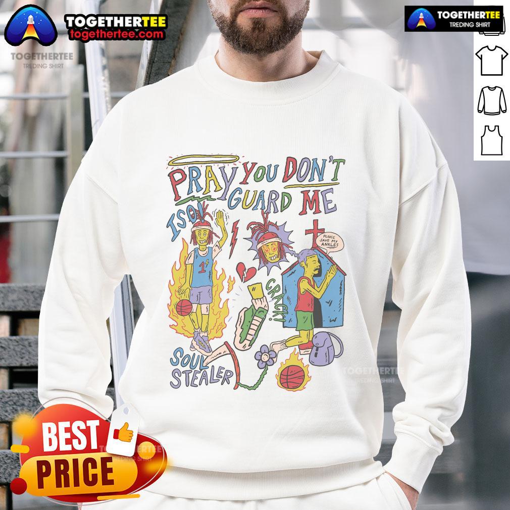 Alt Text: Premium Pray You Don't Guard Me ISO Basketball Sweatshirt displayed on a mannequin in a stylish urban setting.