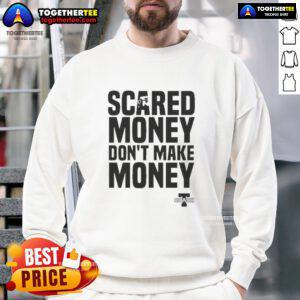 Premium 'Scared Money Don't Make Money' sweatshirt in black, featuring bold white text, perfect for casual wear and motivation.