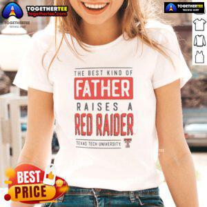 Alt Text: Premium Texas Tech Red Raiders ladies tee featuring The Best Kind of Father Raises a Red Raiders slogan.