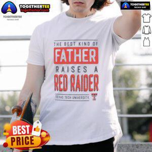 Alt Text: Premium Texas Tech Red Raiders T-shirt featuring The Best Kind Of Father Raises A Red Raiders slogan.