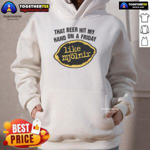 Premium 'That Beer Hit My Hand On A Friday Like Mjolnir' hoodie featuring a fun graphic design, perfect for beer lovers.