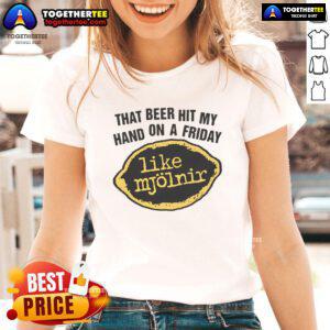 Premium 'That Beer Hit My Hand Like Mjolnir' ladies tee, perfect for casual Fridays and beer lovers.