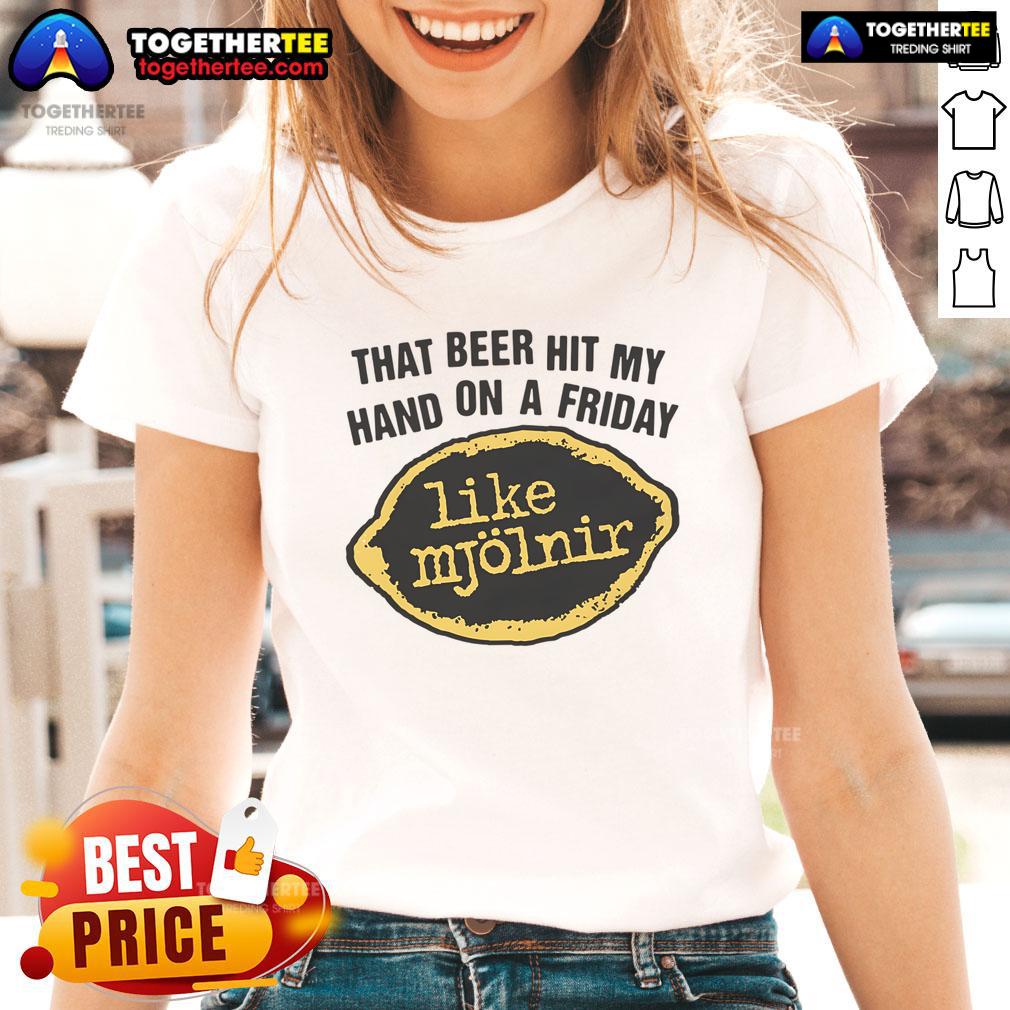 Premium 'That Beer Hit My Hand Like Mjolnir' ladies tee, perfect for casual Fridays and beer lovers.