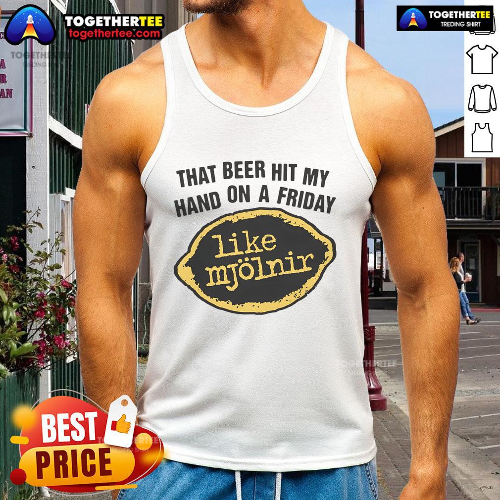 Premium tank top featuring 'That Beer Hit My Hand On A Friday Like Mjolnir' graphic, perfect for casual summer wear.