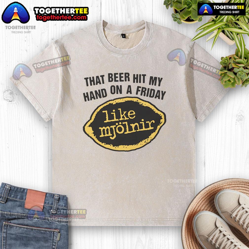 Premium 'That Beer Hit My Hand Like Mjolnir' washed t-shirt featuring a bold graphic design for beer lovers.