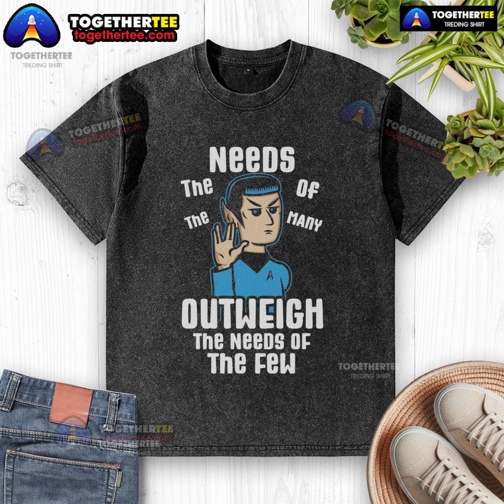 Premium washed t-shirt featuring 'The needs of the many outweigh the needs of the few' slogan in stylish font.