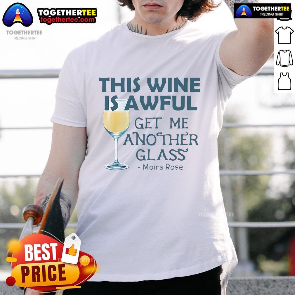 Premium Moira Rose T-Shirt featuring 'This Wine Is Awful Get Me Another Glass' design for fans of Schitt's Creek.