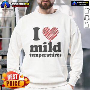 Cozy Pretty I Love Mild Temperatures sweatshirt in soft fabric, perfect for cool weather and casual outings.