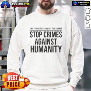 Pretty Stop Crimes Against Humanity sweatshirt featuring a united voice design to inspire change and raise awareness.