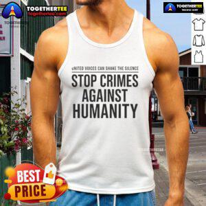 Pretty Stop Crimes Against Humanity tank top showcasing a united voice to shake the silence on social justice issues.