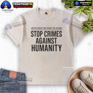 Alt Text: Pretty Stop Crimes Against Humanity washed t-shirt promoting unity and awareness to end silence on human rights issues.