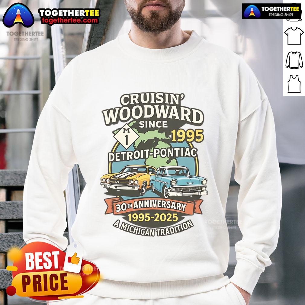 30th Anniversary M1 Sweatshirt celebrating Top Cruisin Woodward since 1995, Detroit to Pontiac, Michigan.