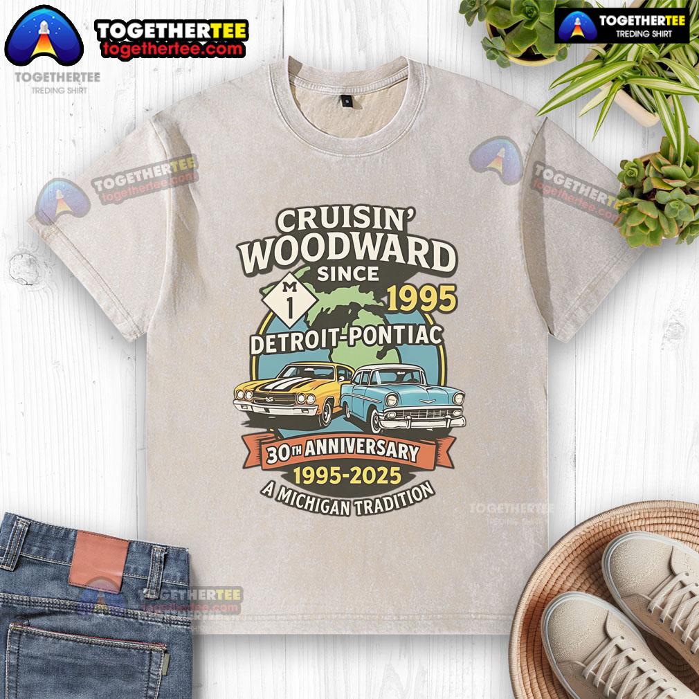Top Cruisin Woodward Since 1995 Detroit to Pontiac 30th Anniversary Michigan M1 washed t-shirt design