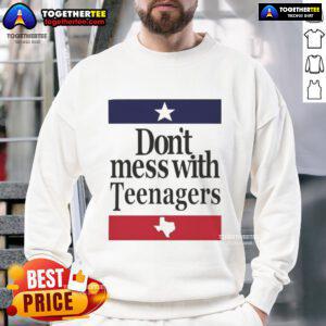 Texas sweatshirt featuring 'Don't Mess With Teenagers' slogan, perfect for proud parents and teens alike.