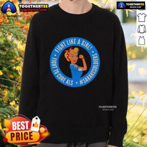 Top Fight Like A Girl Fight To Cure ALS sweatshirt featuring Sarah's Soldiers design, promoting awareness and support.