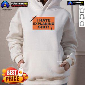 Top I Hate Explaining Shit Hoodie featuring bold text design on a cozy black sweatshirt for casual wear.