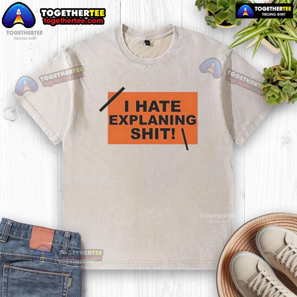 Top I Hate Explaining Shit Washed T-Shirt featuring a humorous graphic design for casual wear enthusiasts.