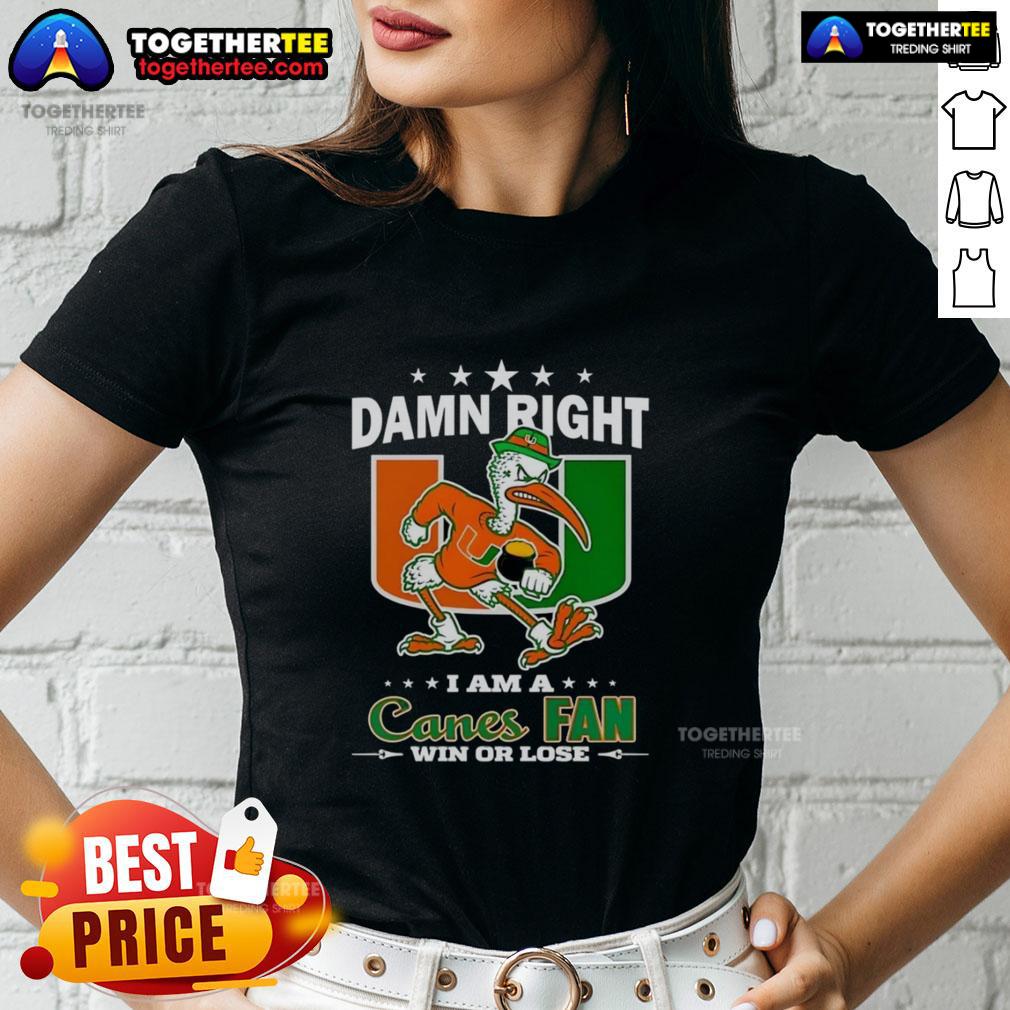 Alt Text: Ladies tee featuring Miami Hurricanes mascot with 'Damn Right I Am A Canes Fan Win or Lose' slogan.