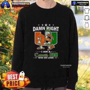 Alt Text: Miami Hurricanes mascot sweatshirt showcasing 'Damn Right I Am A Canes Fan Win Or Lose' slogan for fans.