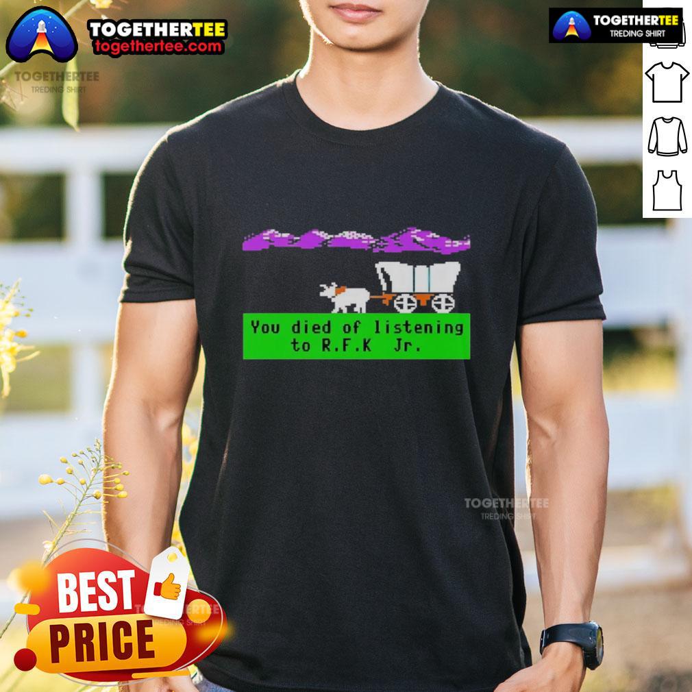 Awesome Oregon Trail T-Shirt featuring 'You Died of Listening to RFK Jr' pixel art design for gamers and humor lovers.