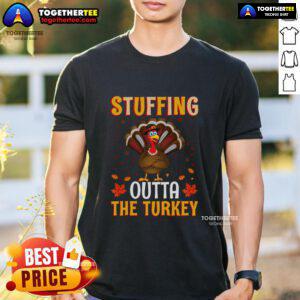Funny Stuffing Outta The Turkey Thanksgiving T-Shirt featuring a humorous turkey graphic perfect for holiday celebrations.