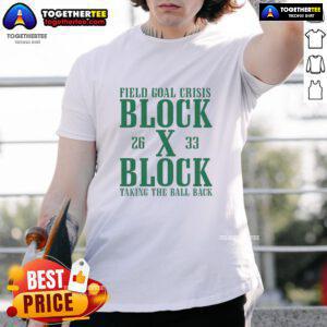 Good Field Goal Crisis Block X Block Taking The Ball Back T-Shirt design featuring bold graphics and sports theme.