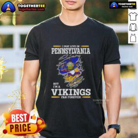 Good I May Live In Pennsylvania But I'M A Minnesota Vikings Fan Forever T-Shirt showcasing team pride and loyalty.