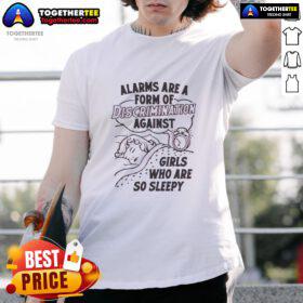 Hot Alarms Are A Form Of Discrimination Against Girls Who Are So Sleepy T-Shirt design featuring a playful and empowering message.