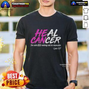 Hot Heal Cancer With God T-Shirt featuring bold text design, perfect for spreading hope and faith in cancer recovery.