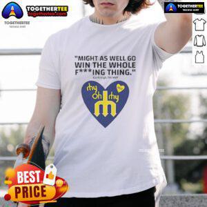 Hot Might As Well Go Win The Whole Fucking Thing Cal Raleigh T-Shirt featuring bold graphic design for baseball fans.