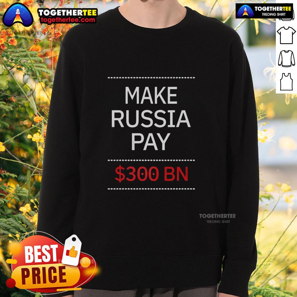 Hot Timothy Ash 'Make Russia Pay $300 Bn' sweatshirt design featuring bold text and vibrant colors.