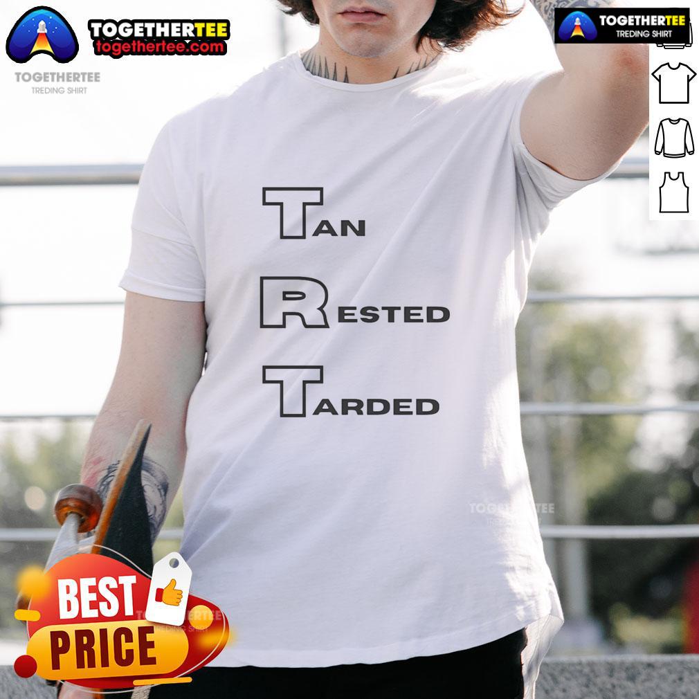Hot TRT Tan Rested Tarded T-Shirt displayed on a mannequin, showcasing a stylish design perfect for casual wear.