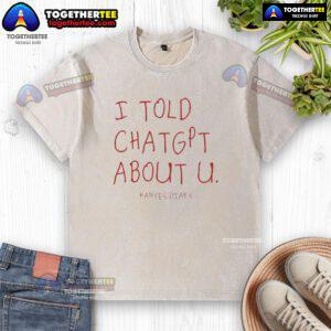 Nice I Told ChatGPT About U Kanye's Diary washed t-shirt featuring a unique design and casual style for fans.