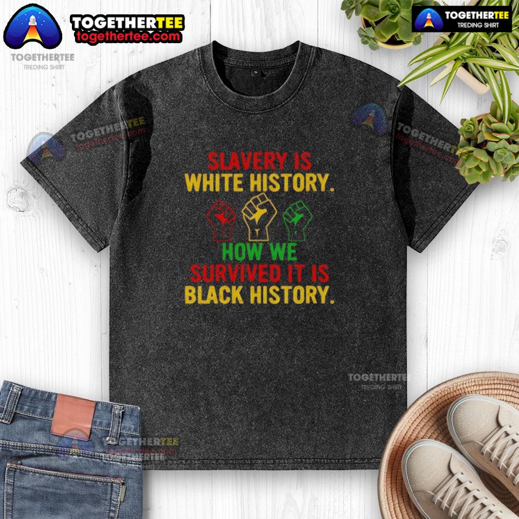 Official Slavery is White History Black History Washed T-Shirt featuring impactful text on racial history and resilience.