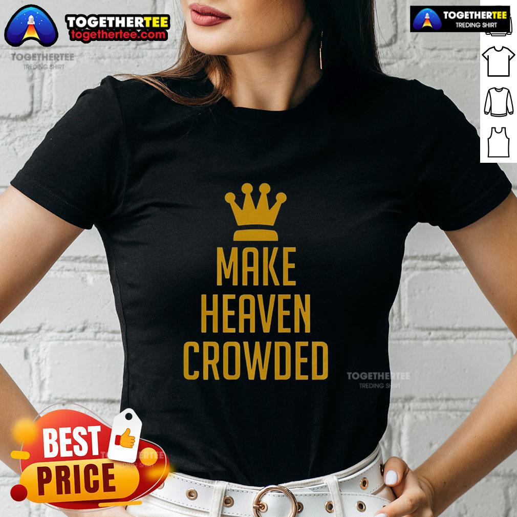 Pretty Make Heaven Crowded Ladies Tee featuring a stylish design perfect for casual wear and expressing unique personality.