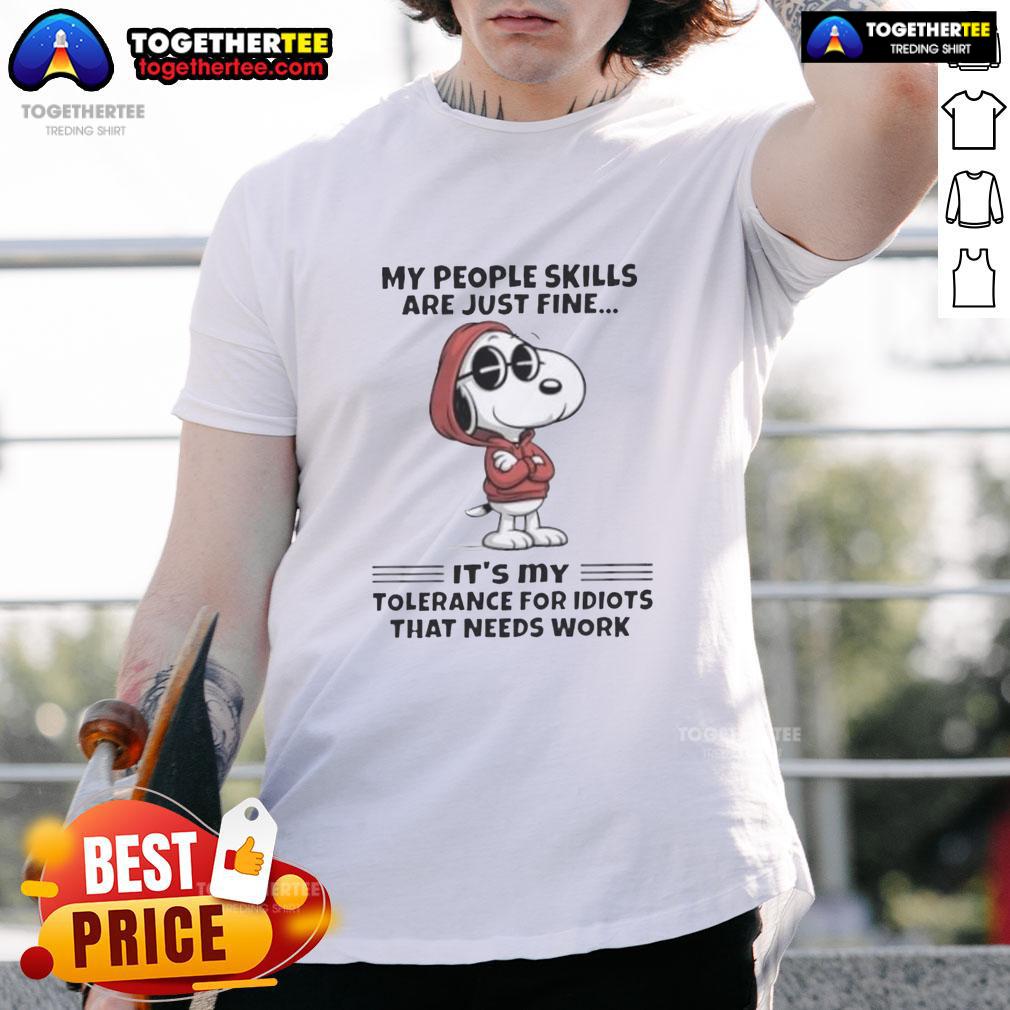 Pretty Snoopy T-shirt featuring 'My People Skills Are Just Fine, Its My Tolerance for Idiots That Needs Work' design.