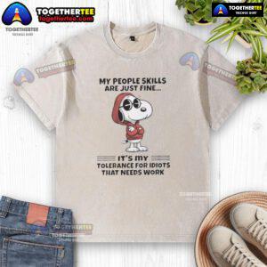 Pretty Snoopy t-shirt with 'My people skills are fine, it's my tolerance for idiots that needs work' design.